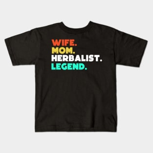 Wife.Mom.Herbalist.Legend. Kids T-Shirt